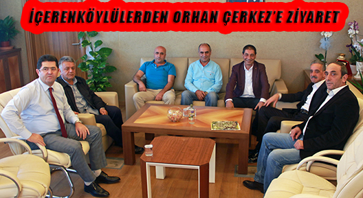 İçerenköylü Siyasetçilerden Orhan Çerkez’e Tebrik Ziyareti