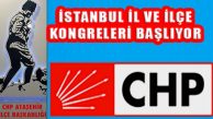 Durdurulan CHP İstanbul İl ve İlçe Kongreleri Başlıyor