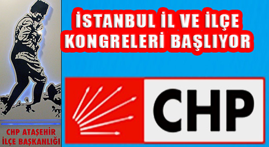 Durdurulan CHP İstanbul İl ve İlçe Kongreleri Başlıyor