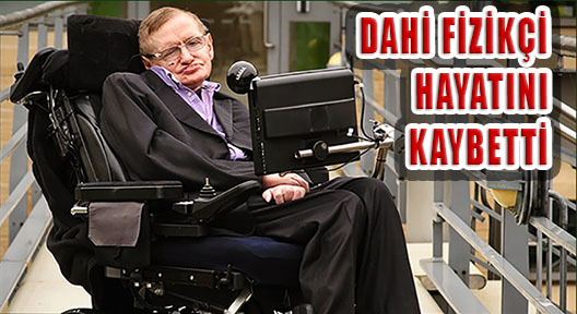 Dahi Fizikçi, Evrenbilimci Stephen Hawking Hayatını Kaybetti