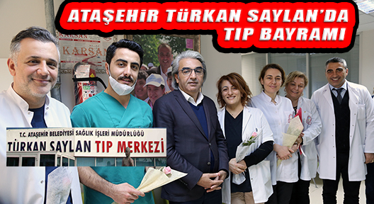 Ataşehir’de Tıp Bayramı Türkan Saylan’da Kutlandı