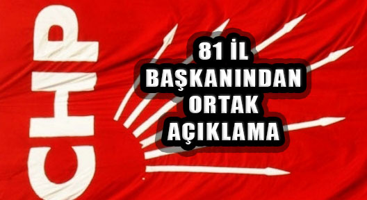 CHP’li 81 İl Başkanından Ortak 24 Haziran Açıklaması
