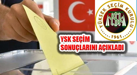 YSK 24 Haziran Seçimleri Kesin Olmayan Sonuçlarını Açıkladı