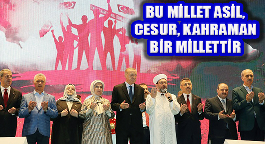 Cumhurbaşkanı Erdoğan ‘15 Temmuz Asla Unutulamayacak’