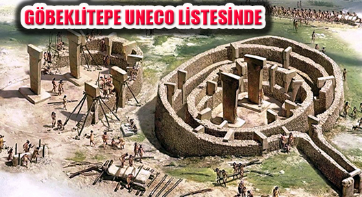 ‘Tarihin Sıfır Noktası’ Göbeklitepe UNESCO Listesinde