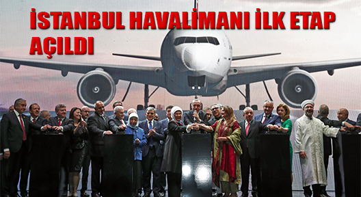 Yeni Havaalanı ‘İstanbul Havalimanı’ Oldu İlk Etap Açıldı