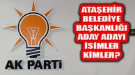 Ak Parti Ataşehir Belediye Başkanlığına Aday 16’yı Buldu