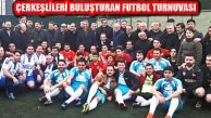 4.Çerkeş Futbol Turnuvası Coşkuyla Ataşehir’de Başladı
