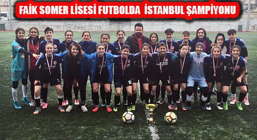 Faik Somer Spor Lisesi Futbol Genç Kızlar İstanbul Şampiyonu