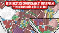 İçerenköy, Küçükbakkalköy İmar Planı Meclis Gündeminde
