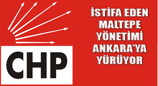 CHP Maltepe İlçe Örgütü İstifa Etti, Ankara’ya Yürüyor