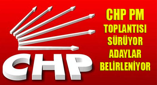CHP PM’de Belediye Başkan Adayları Netleşiyor