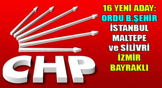CHP’de Ordu Büyükşehir, İstanbul’dan 16 Aday açıklandı