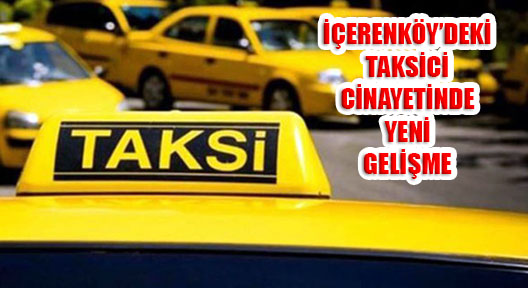 İçerenköy’de Taksici Cinayeti: 2 Şüpheliye Tutuklama