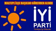 İYİ Parti Maltepe İlçe Başkanı Vedat  Çakıroğlu Görevden Alındı