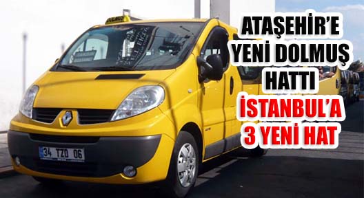 İstanbul’a Biri Ataşehir’e 3 Yeni Dolmuş Taksi Hattı