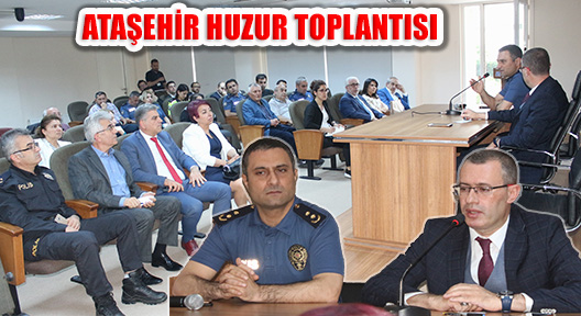 Ataşehir 2019 Huzur Toplantısı Kaymakam Ertaş Başkanlığında Yapıldı