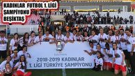Kadınlar Futbol 1. Liginde Beşiktaş Şampiyon Oldu