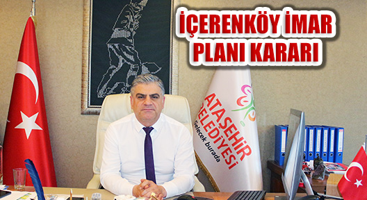 İçerenköy ve Küçükbakkalköy İmar Planları Kararı Verildi