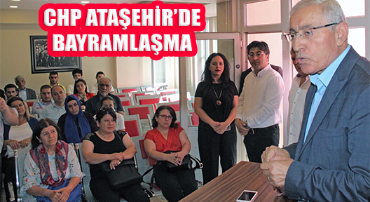 CHP Ataşehir İlçe Örgütü ve Partililer 2. Günde Bayramlaştı