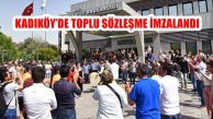Kadıköy Belediyesi’nde Toplu Sözleşme İmzalandı