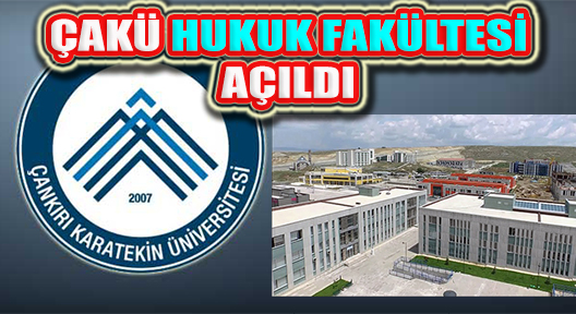 Çankırı Karatekin (ÇAKÜ) Üniversitesinde Hukuk Fakültesi Açıldı
