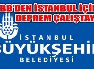 İBB İstanbul’a Etkisinin Konuşulacağı ‘Deprem Çalıştay’ Düzenliyor