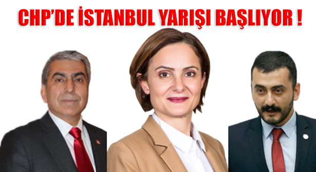 CHP İstanbul İl Başkanlığı Adaylığına İsimler Öne Çıkıyor