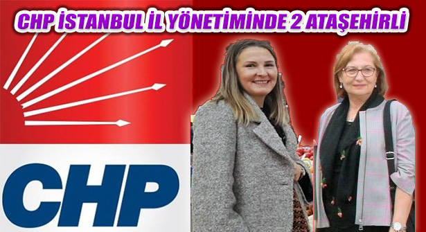 CHP İstanbul Yönetimi Kurulu Listesinde Ataşehir’den İsimler
