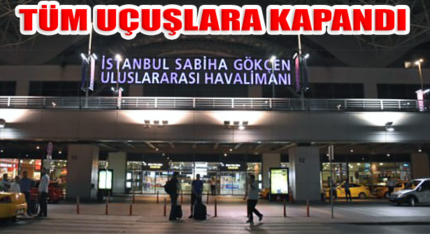 İstanbul Sabiha Gökçen Uluslararası Havalimanı Uçuşları Durdu
