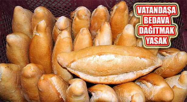 Sokağa Çıkma Yasağında Belediyelerin Ücretsiz Ekmek Dağıtımı Yasak