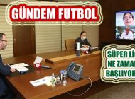 Futbol Gündemini Belirleyen Toplantı: Süper Lig Başlıyor mu?