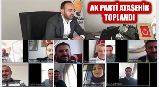 Ak Parti Ataşehir Meclis Gurubu Sanal Ortamda Toplandı