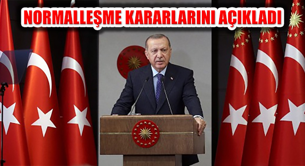 Erdoğan, 1 Haziran’daki Normalleşme kararlarını açıkladı