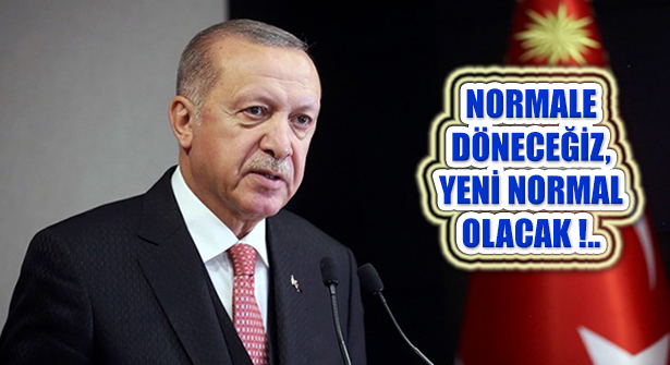 Cumhurbaşkanı Erdoğan Normalleşme Takvimi Ayrıntılarını Açıkladı