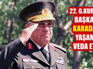 22. Genelkurmay Başkanı İsmail Hakkı Karadayı hayatını kaybetti