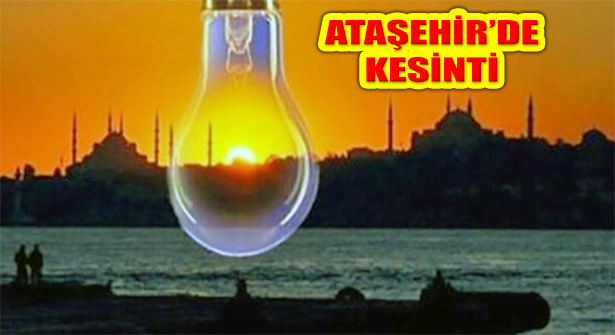 ​​​Ataşehir’in Bazı Bölgelerinde 9 Saati Bulan Elektrik Kesintisi