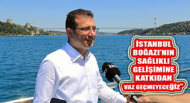 Ekrem İmamoğlu, ‘Boğaz İstanbul’un En Kıymetlisi’
