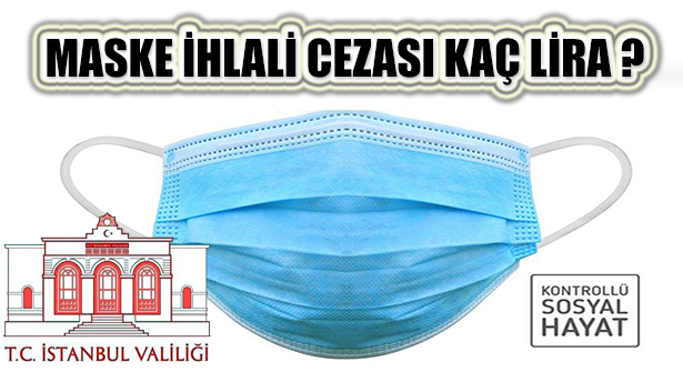 İstanbul’da Maske Takma İhlali Cezası Açıklandı