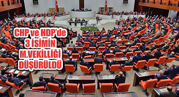 TBMM’de, CHP ve HDP’den Üç İsmin Milletvekilliği Düşürüldü