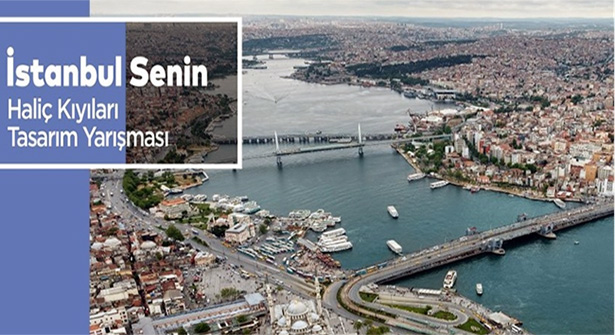 İstanbul Senin Haliç Kıyıları Tasarım Yarışması Sonuçlandı