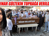 Vahşice Katledilen Pınar Gültekin Hizan’da Toprağa Verildi