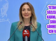 Aylin Nazlıaka ‘İstanbul Sözleşmesi YUVA YIKAN Sözleşme Değil’