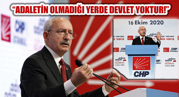 Kılıçdaroğlu, ‘Adaletin Olmadığı Yerde Devlet Yoktur’