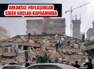 İzmir Deprem Paylaşımları EGM ‘Siber Suçlarla Mücadele’de