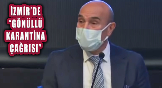 İzmir BB Başkanı Tunç Soyer’den Gönüllü Karantina Çağrısı