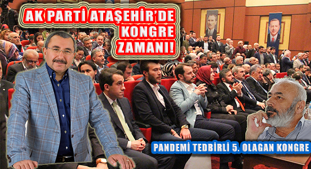 AK Parti Ataşehir 5. Olağan kongresi Pandemi Tedbirli Yapılıyor