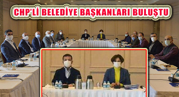 Kaftancıoğlu ve İmamoğlu CHP’li İlçe Belediye Başkanları İle Buluştu
