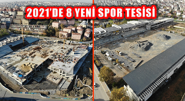 İstanbul’da 2021’de 8 Yeni Spor Tesisi Açılacak