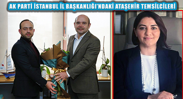 Ak Parti İstanbul İl Başkanlığında Ataşehirli 2 İsme Önemli Görev